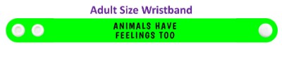 animals have feelings too green wristband