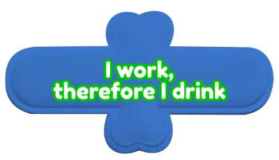 i work therefore i drink stickers, magnet