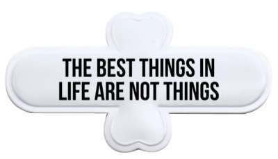 thoughts the best things in life are not things stickers, magnet