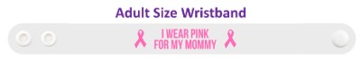 white i wear pink for my mommy breast cancer awareness wristband