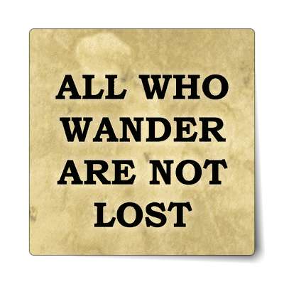 all who wander are not lost sticker