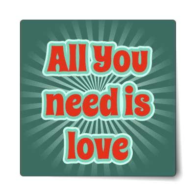 all you need is love rays deep green sticker