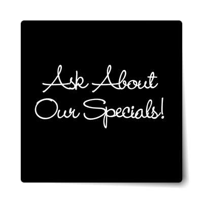 ask about our specials handwritten cursive black sticker