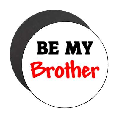 be my brother magnet