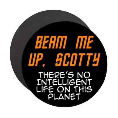beam me up scotty theres no intelligent life on this planet star trek joke 