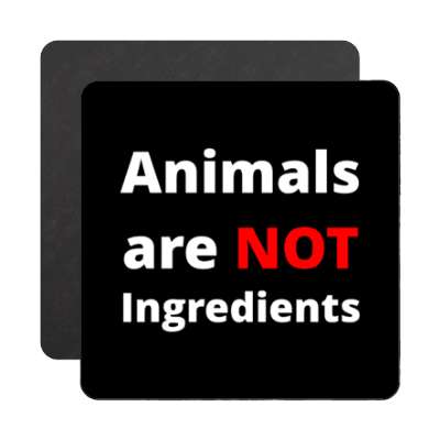 black animals are not ingredients magnet