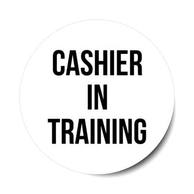 cashier in training white stickers, magnet