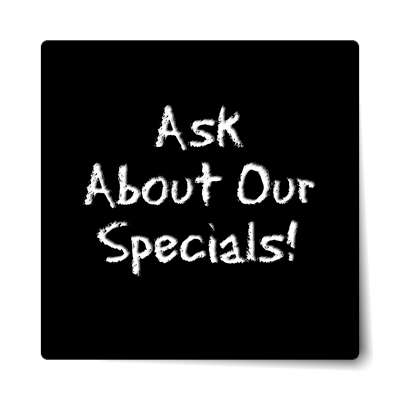 chalk ask about our specials black sticker