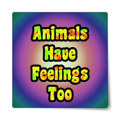 colorful animals have feelings too sticker