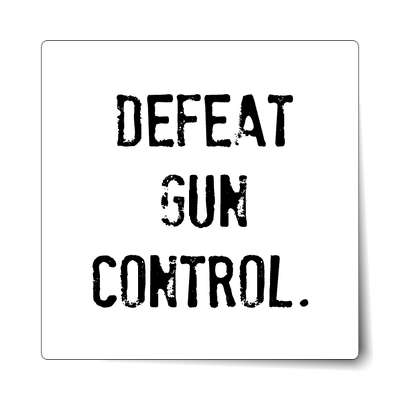 defeat gun control stamped white sticker