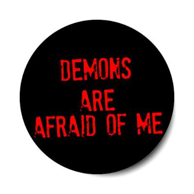 demons are afraid of me sticker