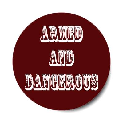 detailed armed and dangerous sticker