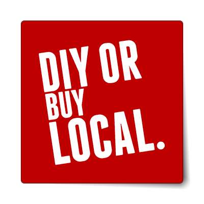 diy or buy local sticker