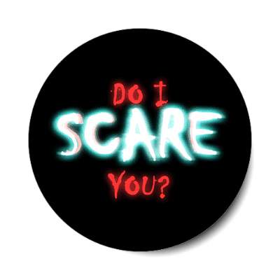 do i scare you sticker