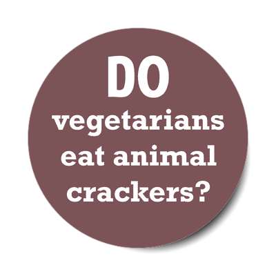 do vegetarians eat animal crackers sticker