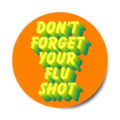 don't forget your flu shot orange stickers, magnet