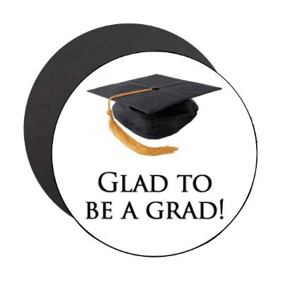 glad to be a grad cap graduation magnet