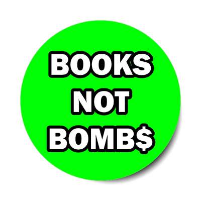 green dollar sign books not bombs sticker