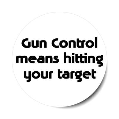 gun control means hitting your target bold sticker