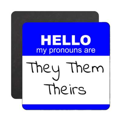 hello my pronouns are they them theirs blue nametag magnet