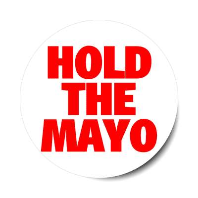 hold the mayo sticker
