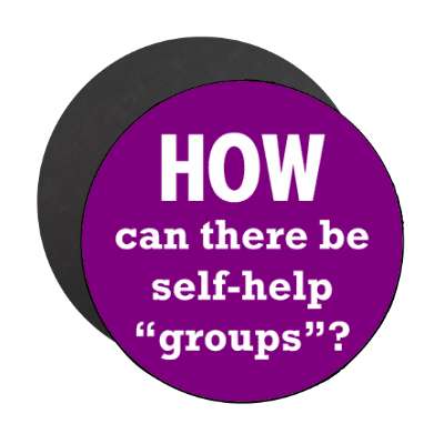 how can there be self help groups magnet