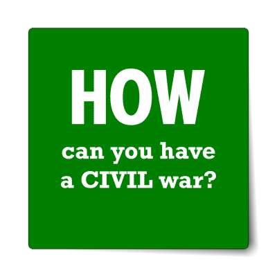 how can you have a civil war sticker