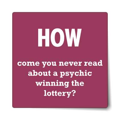 how come you never read about a psychic winning the lottery sticker