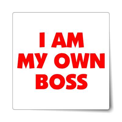 i am my own boss sticker