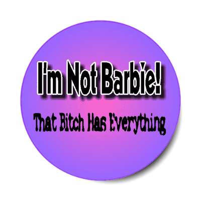 i am not barbie that bitch has everything purple sticker