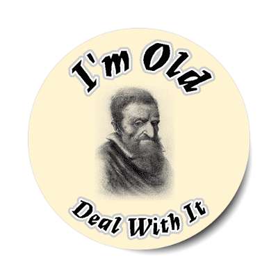 i am old deal with it sticker