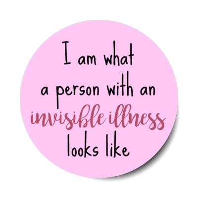i am what a person with an invisible illness looks like pink stickers, magnet