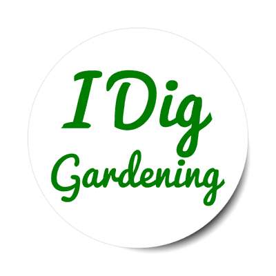 i dig gardening cursive sticker