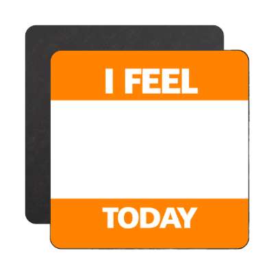i feel today orange fill in magnet