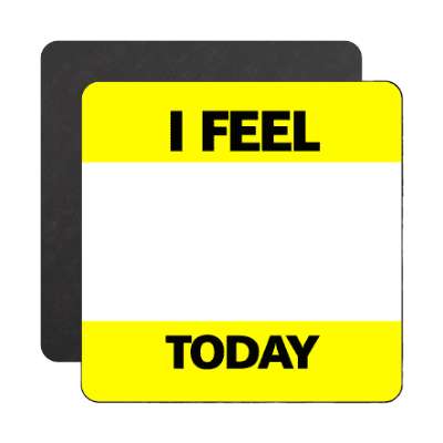 i feel today yellow fill in magnet