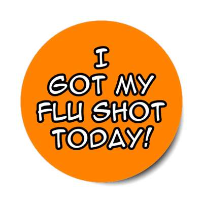 i got my flu shot today stickers, magnet