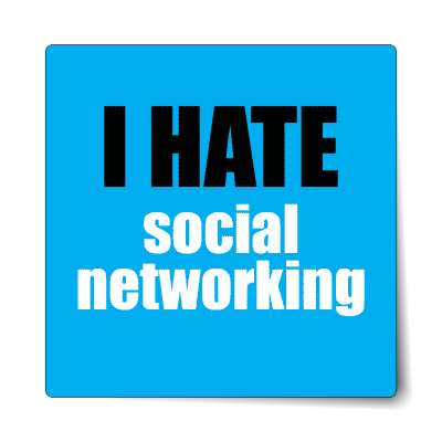 i hate social networking sticker
