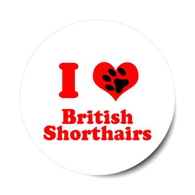 i heart british shorthairs paw print sticker