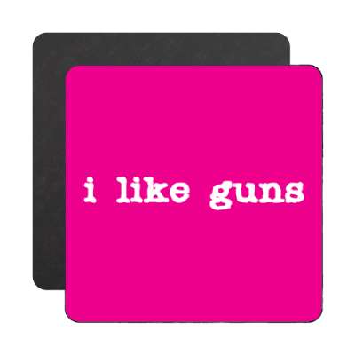 i like guns hot pink magnet
