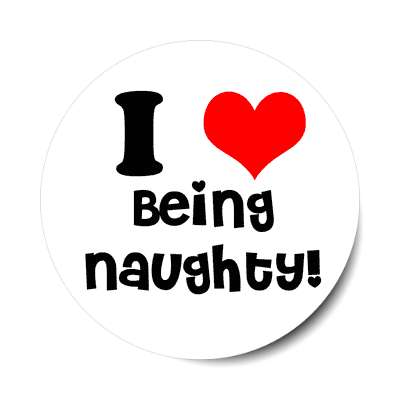 i love being naughty sticker