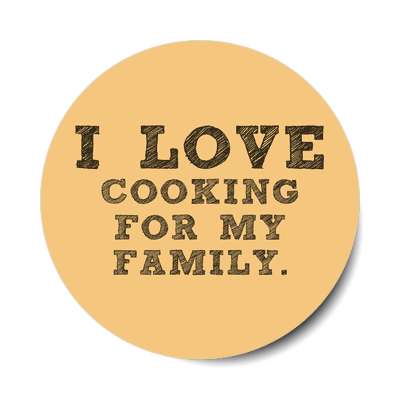 i love cooking for my family sticker