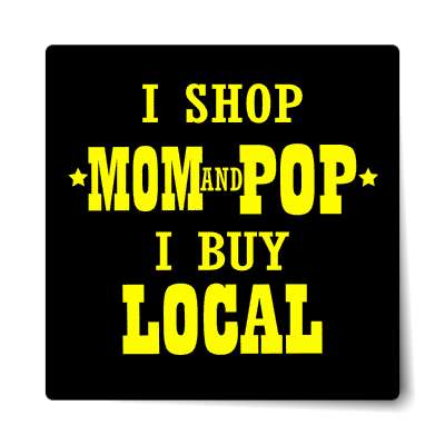 i shop mom and pop i buy local western sticker
