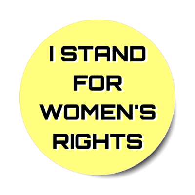 i stand for womens rights yellow sticker