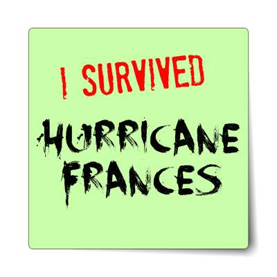 i survived hurricane frances sticker
