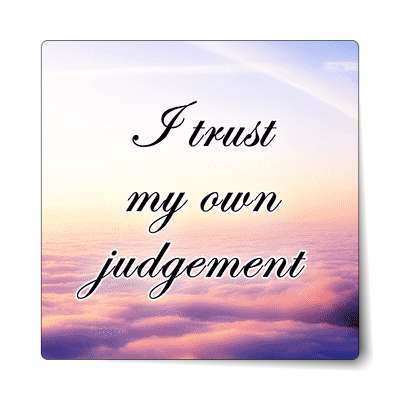 i trust my own judgement affirmation sticker