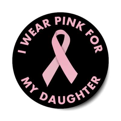 i wear pink for my daughter ribbon awareness breast cancer sticker