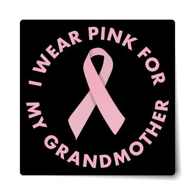i wear pink for my grandmother ribbon awareness breast cancer sticker