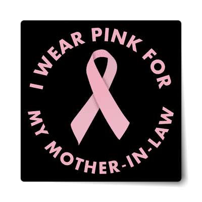i wear pink for my mother in law ribbon awareness breast cancer sticker