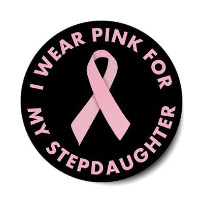 i wear pink for my stepdaughter ribbon awareness breast cancer sticker