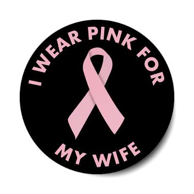 i wear pink for my wife ribbon awareness breast cancer sticker